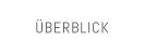 ÜBERBLICK