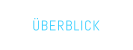 ÜBERBLICK